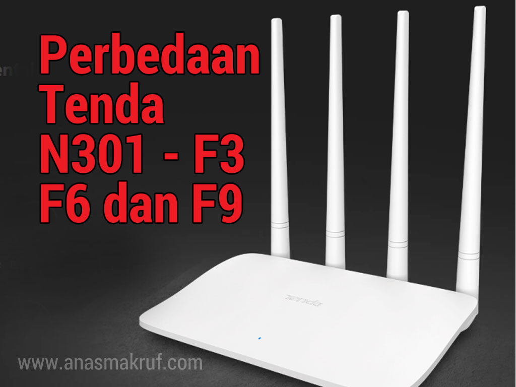 perbedaan tenda N301 F3 F6 dan F9 2 - Perbandingan router TENDA N301 F3 F6 dan F9 Mana yang terbaik untuk anda?